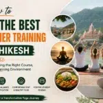 how to choose the best yoga teacher training in rishikesh