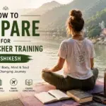 how to prepare for yoga teacher training in rishikesh